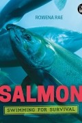 Rowena Rae - Salmon: Swimming for Survival