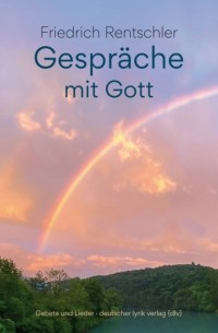 Friedrich Rentschler - Gespr?che mit Gott