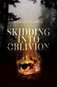 Брайан Ходж - Skidding Into Oblivion