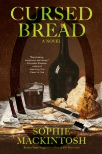 Sophie Mackintosh - Cursed Bread