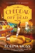 Korina Moss - Cheddar Off Dead