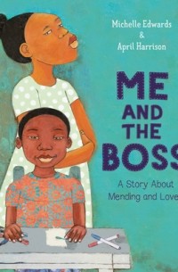 Мишель Эдвардс - Me and the Boss: A Story About Mending and Love