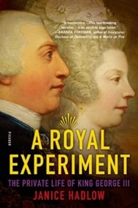 Дженис Хэдлоу - A Royal Experiment: The Private Life of King George III