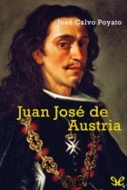 José Calvo Poyato - Juan José de Austria
