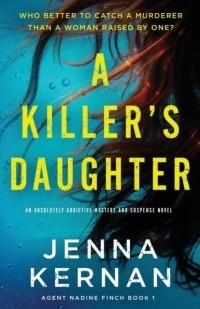 Jenna Kernan - A Killer's Daughter