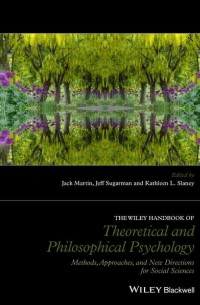 Группа авторов - The Wiley Handbook of Theoretical and Philosophical Psychology