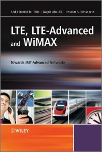 Hossam S. Hassanein - LTE, LTE-Advanced and WiMAX