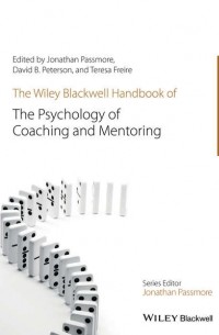 David Peterson - The Wiley-Blackwell Handbook of the Psychology of Coaching and Mentoring