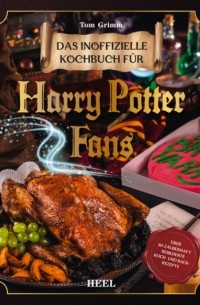 Том Гримм - Das magische Kochbuch f?r Harry Potter Fans