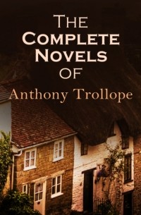 The Complete Novels of Anthony Trollope