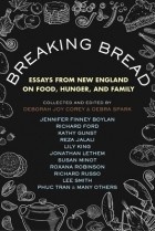 без автора - Breaking Bread: Essays from New England on Food, Hunger, and Family