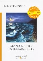 Роберт Льюис Стивенсон - Island Nights&#039; Entertainments
