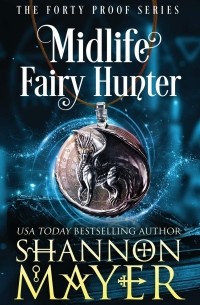Шеннон Майер - Midlife Fairy Hunter