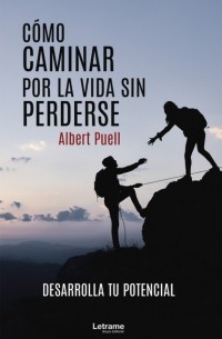 Albert Puell - C?mo caminar por la vida sin perderse