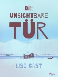 Lise Gast - Die unsichtbare T?r
