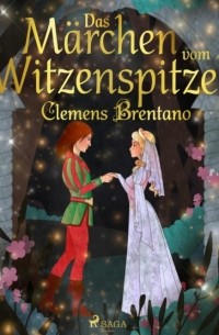 Клеменс Брентано - Das Märchen vom Witzenspitzel