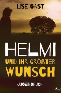 Helmi und ihr gr?sster Wunsch