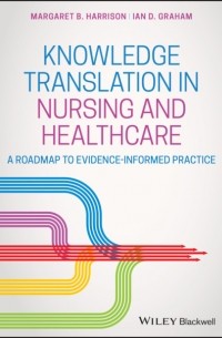 Ian D.  Graham - Knowledge Translation in Nursing and Healthcare