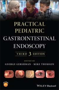 Группа авторов - Practical Pediatric Gastrointestinal Endoscopy
