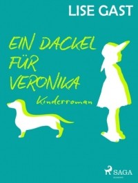 Lise Gast - Ein Dackel f?r Veronika