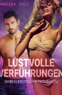 Vanessa Salt - Lustvolle Verf?hrungen: Sieben erotische Novellen