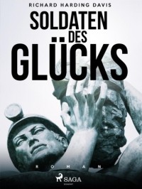 Ричард Хардинг Дэвис - Soldaten des Gl?cks