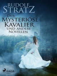 Рудольф Штрац - Der mysteri?se Kavalier und andere Novellen