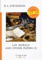 Роберт Льюис Стивенсон - Lay Morals and Other Papers II