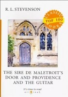 Роберт Льюис Стивенсон - The Sire de Maletroit&#039;s Door and Providence and the Guitar