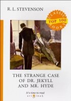 Роберт Льюис Стивенсон - The Strange Case of Dr. Jekyll and Mr. Hyde