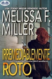 Melissa F. Miller - Irremediablemente Roto