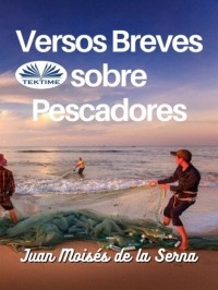 Хуан Мойзес Де Ла Серна - Versos Breves Sobre Pescadores