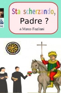Marco Fogliani - Sta Scherzando, Padre?