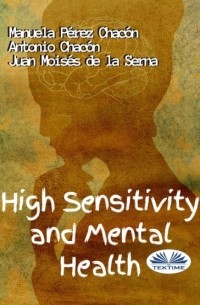 Хуан Мойзес Де Ла Серна - High Sensitivity And Mental Health