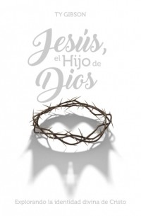 Ty Gibson - Jes?s, el Hijo de Dios