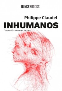 Филипп Клодель - Inhumanos