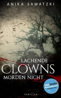 Anika Sawatzki - Lachende Clowns morden nicht