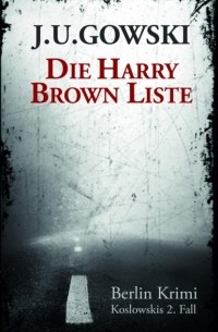 J. U. Gowski - Die Harry Brown Liste