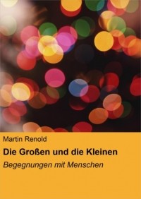 Martin Renold - Die Gro?en und die Kleinen