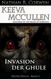 Nathan R. Corwyn - Keeva McCullen 3 - Invasion der Ghule