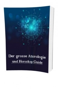 Der gro?e Astrologie und Horoskop Guide