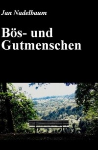 B?s- und Gutmenschen