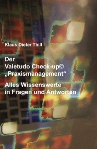 Klaus-Dieter Thill - Der Valetudo Check-up© "Praxismanagement"