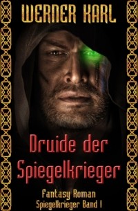 Werner Karl - Druide der Spiegelkrieger