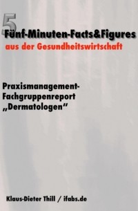 Klaus-Dieter Thill - Praxismanagement-Fachgruppenreport "Dermatologen"
