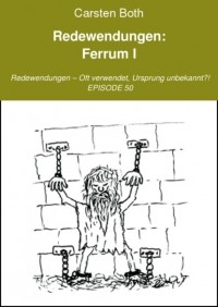 Carsten Both - Redewendungen: Ferrum I