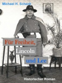 Michael Schenk - F?r Freiheit, Lincoln und Lee