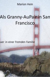 Marion Hein - Als Granny-AuPair in San Francisco