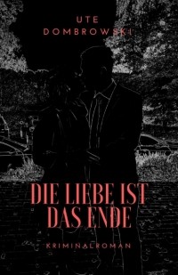 Ute Dombrowski - Die Liebe ist das Ende