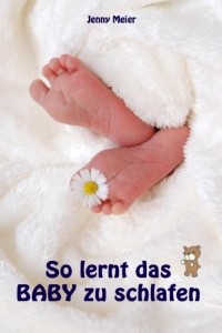 Jenny Meier - So lernt das Baby zu schlafen